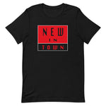 NEW IN TOWN Unisex T-Shirt