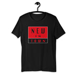 NEW IN TOWN Unisex T-Shirt